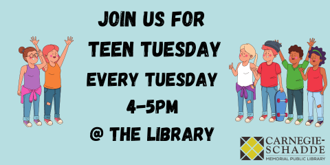 Teen Tuesday, Every Tuesday from 4:00-5:00 PM