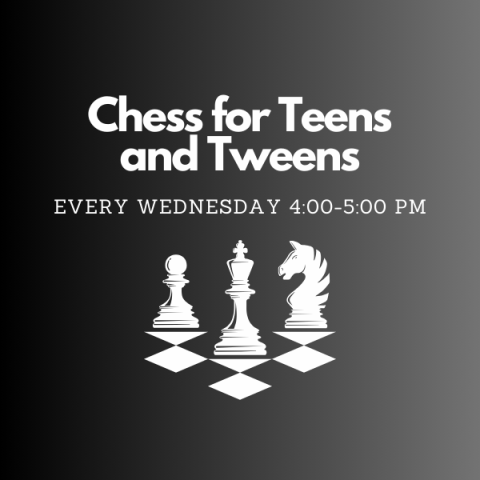 Chess for Teens and Tweens Wednesdays 4:00