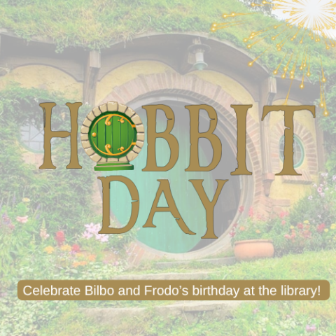 Image Description: The background is a Hobbit house. It is a small house with a green thatched roof and a green circular door. There is green plants and foliage around the house. In golden/bronze lettering it reads "Hobbit Day" with the letter o being represented as another green circular door. The bottom text is white on a bronze background- it reads "Celebrate Bilbo and  Frodo's birthdays at the library!" 