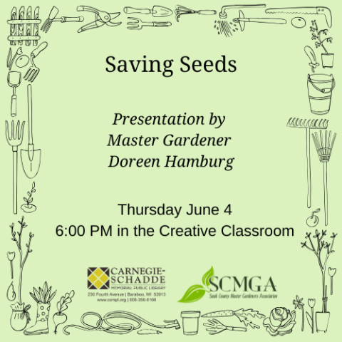 Saving Seeds Presentation by Master Gardener Doreen Hamburg. Thursday June 4 6:00 PM in the Creative Classroom