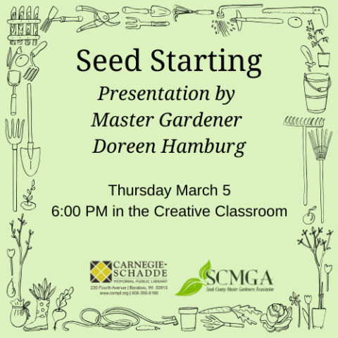 Seed Starting Presentation by  Master Gardener  Doreen Hamburg. Thursday March 5 6:00 PM in the Creative Classroom.
