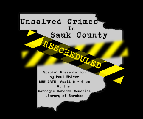 Unsolved Crimes of the Roaring Twenties. Sauk County Historical Society.  Monday April 6 6:00 PM in the Library Auditorium.