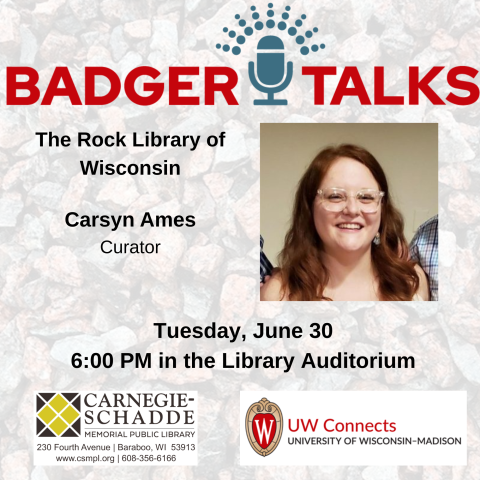 Badger Talks: The Rock Library of Wisconsin. Carsyn Ames, Curator. Tuesday, June 30 6:00 PM in the Library Auditorium.