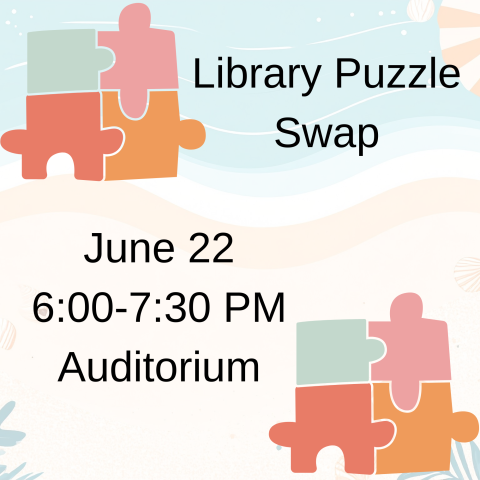 Library Puzzle Swap. June 22, 6:00-7:30PM, Library Auditorium 