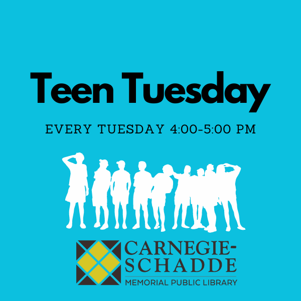 Teen Tuesday: Every Tuesday 4:00 PM