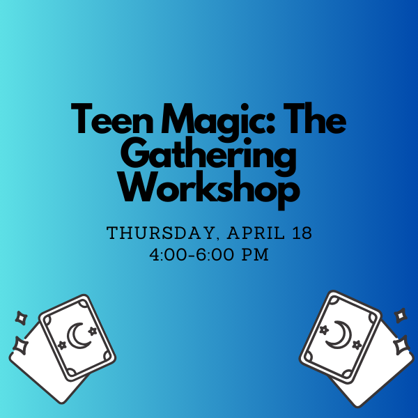 Magic: The Gathering Workshop for Teens