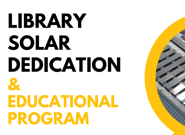 LIBRARY SOLAR DEDICATION AND EDUCATIONAL PROGRAM