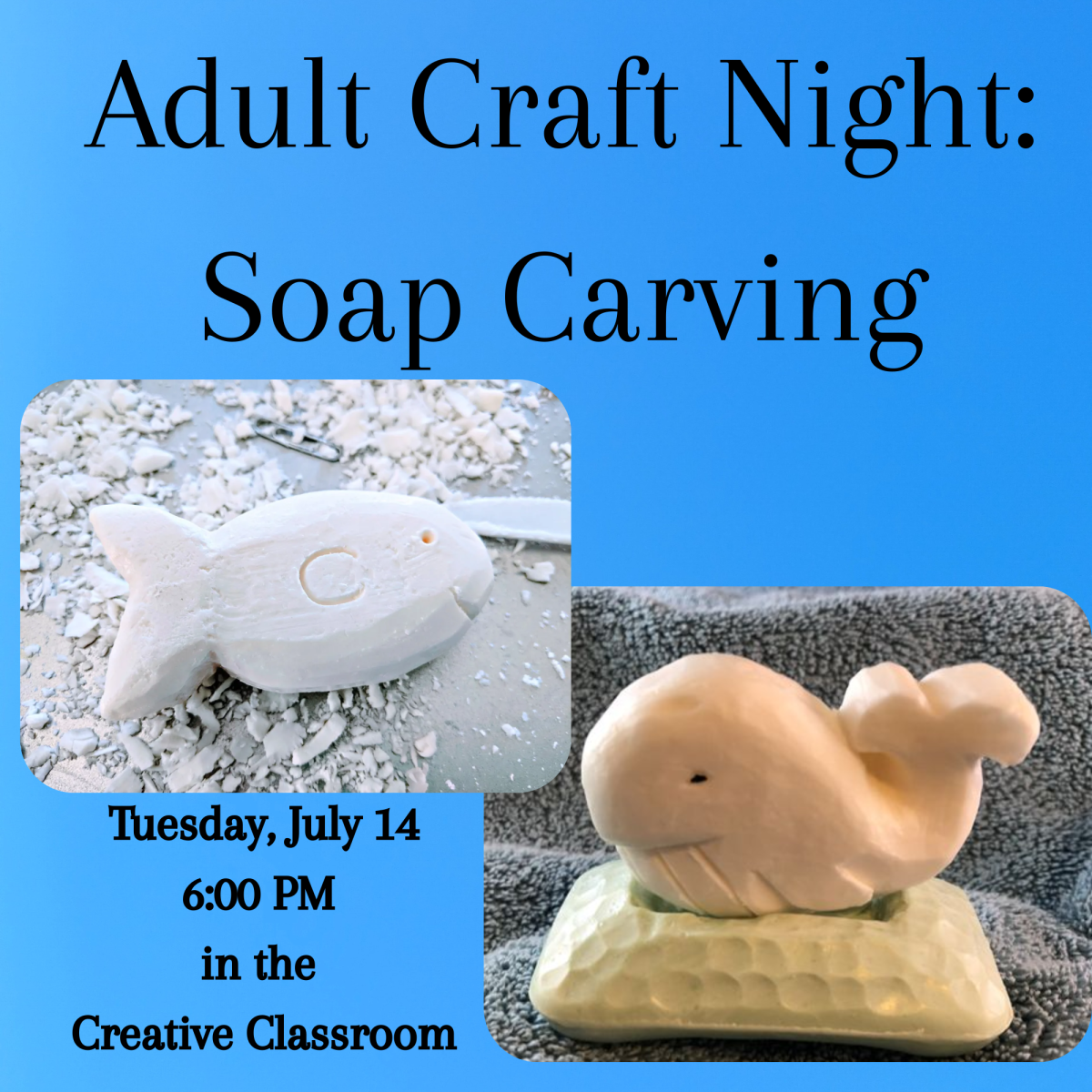 Adult Craft Night: Soap Carving. Tuesday, July 14, 6:00 PM in the Creative Classroom