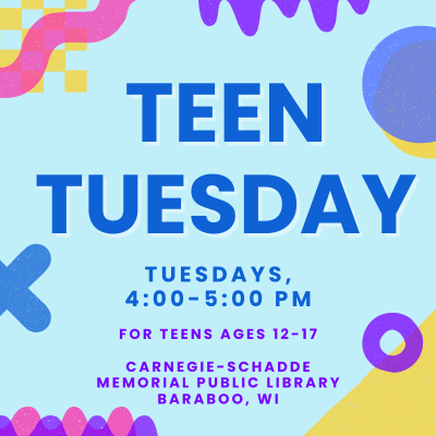 Teen Tuesday, Tuesdays, 4:00-5:00 PM for teens 12-17